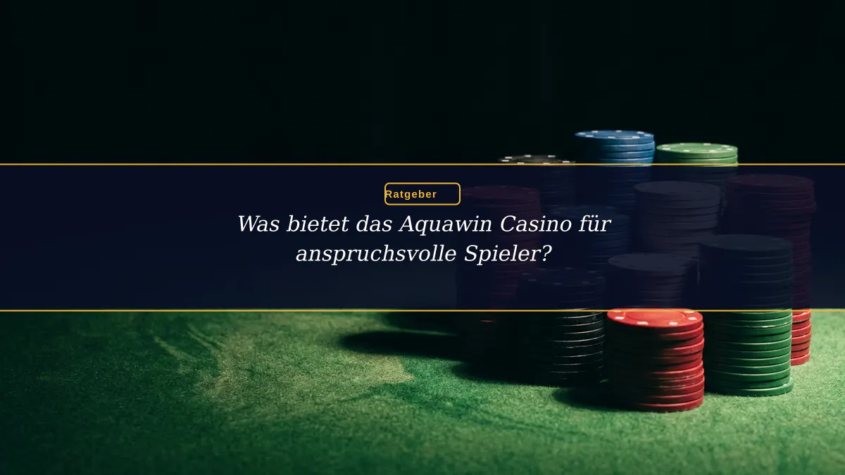Was bietet das Aquawin Casino für anspruchsvolle Spieler?