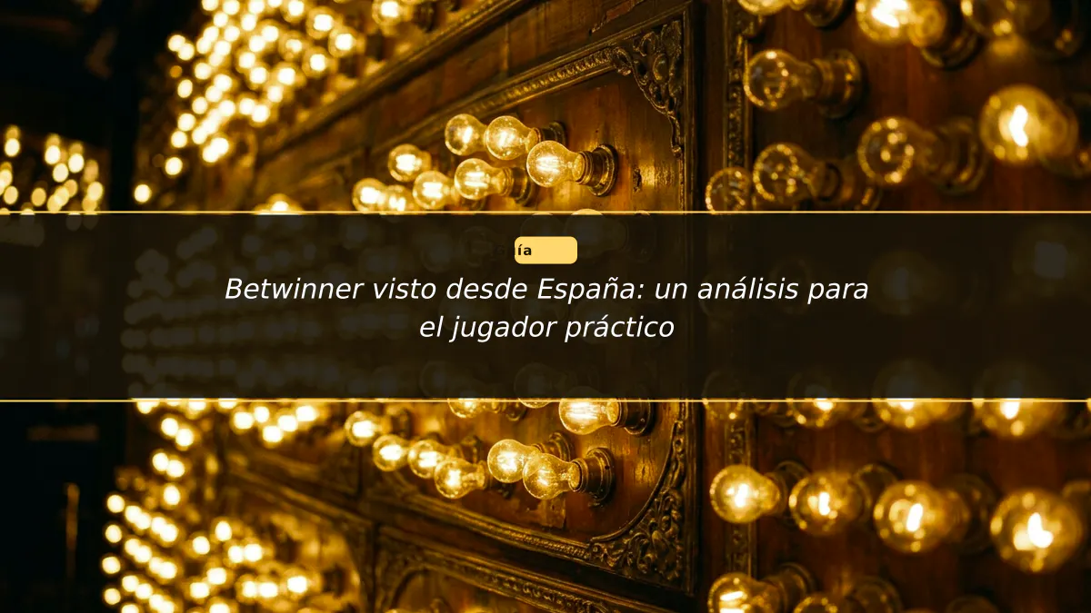 Betwinner visto desde España: un análisis para el jugador práctico