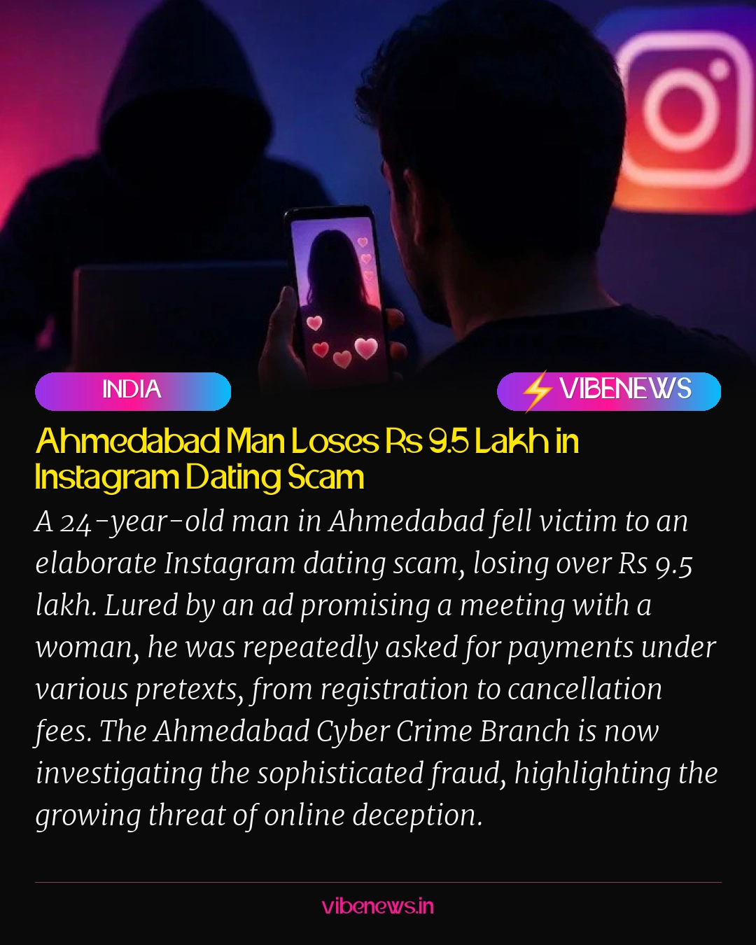 Ahmedabad Man Loses Rs 9.5 Lakh in Instagram Dating Scam