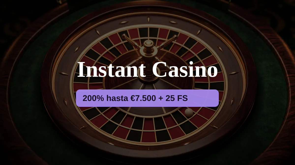 Instant Casino — bono de bienvenida 200% hasta €7.500 + 25 FS, pagos: Visa, Mastercard, Skrill, Sofort, Giropay Instant Casino — bono de bienvenida 200% hasta €7.500 + 25 FS, pagos: Visa, Mastercard, Skrill, Sofort, Giropay