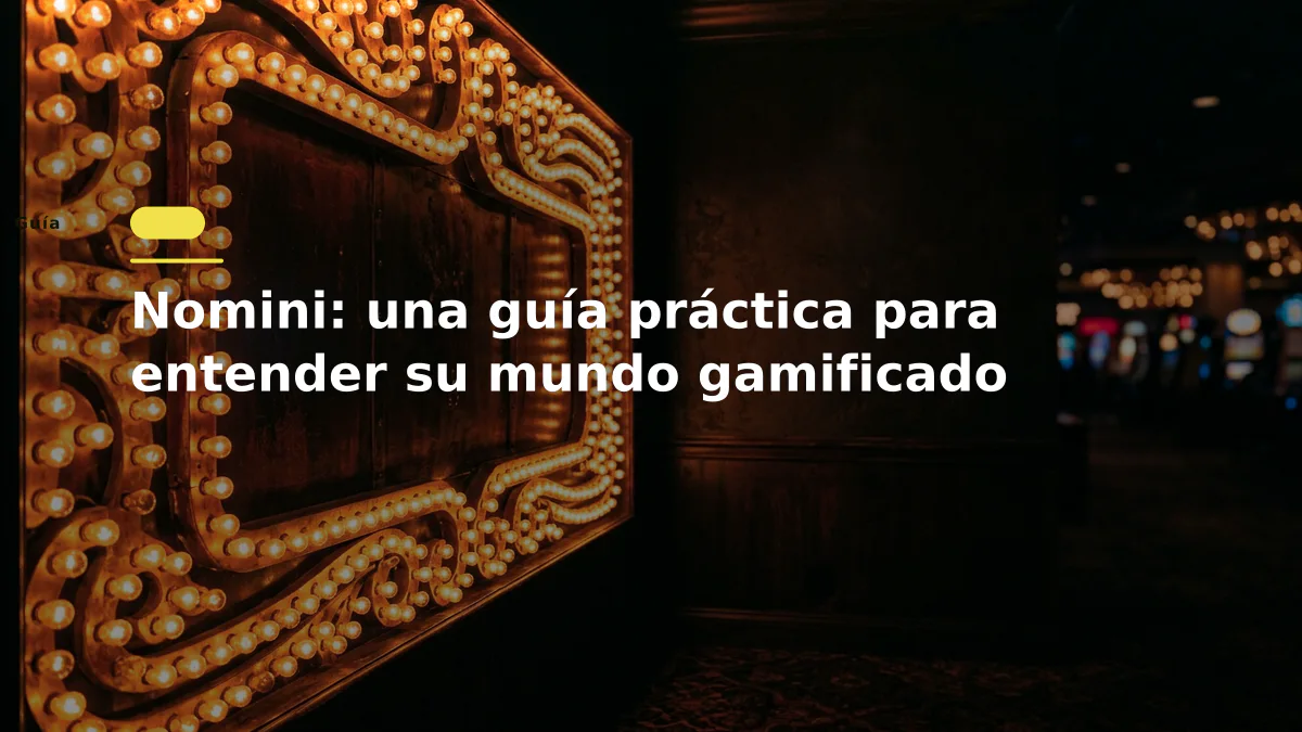 Nomini: una guía práctica para entender su mundo gamificado