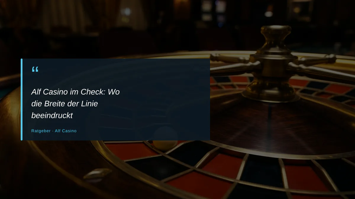 Alf Casino im Check: Wo die Breite der Linie beeindruckt