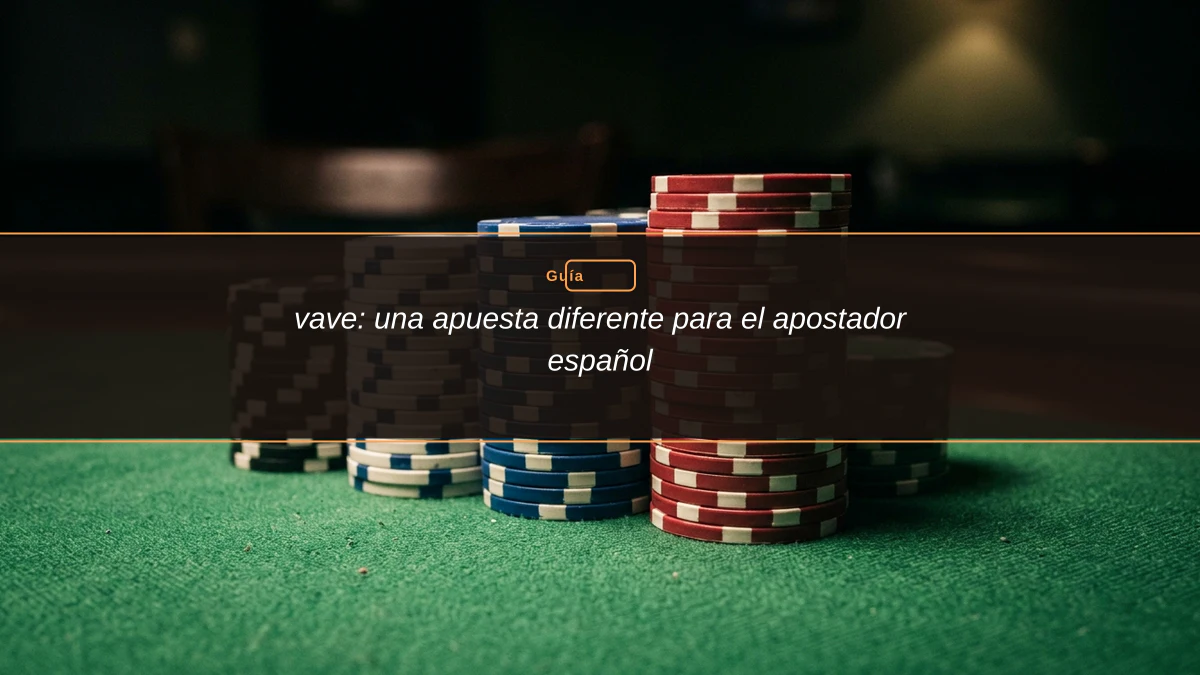 vave: una apuesta diferente para el apostador español