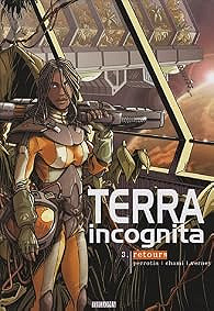 Terra incognita, Tome 3 : Retours - Serge Perrotin, Chami, Jean Verney Terra incognita, Tome 3 : Retours - Serge Perrotin, Chami, Jean Verney