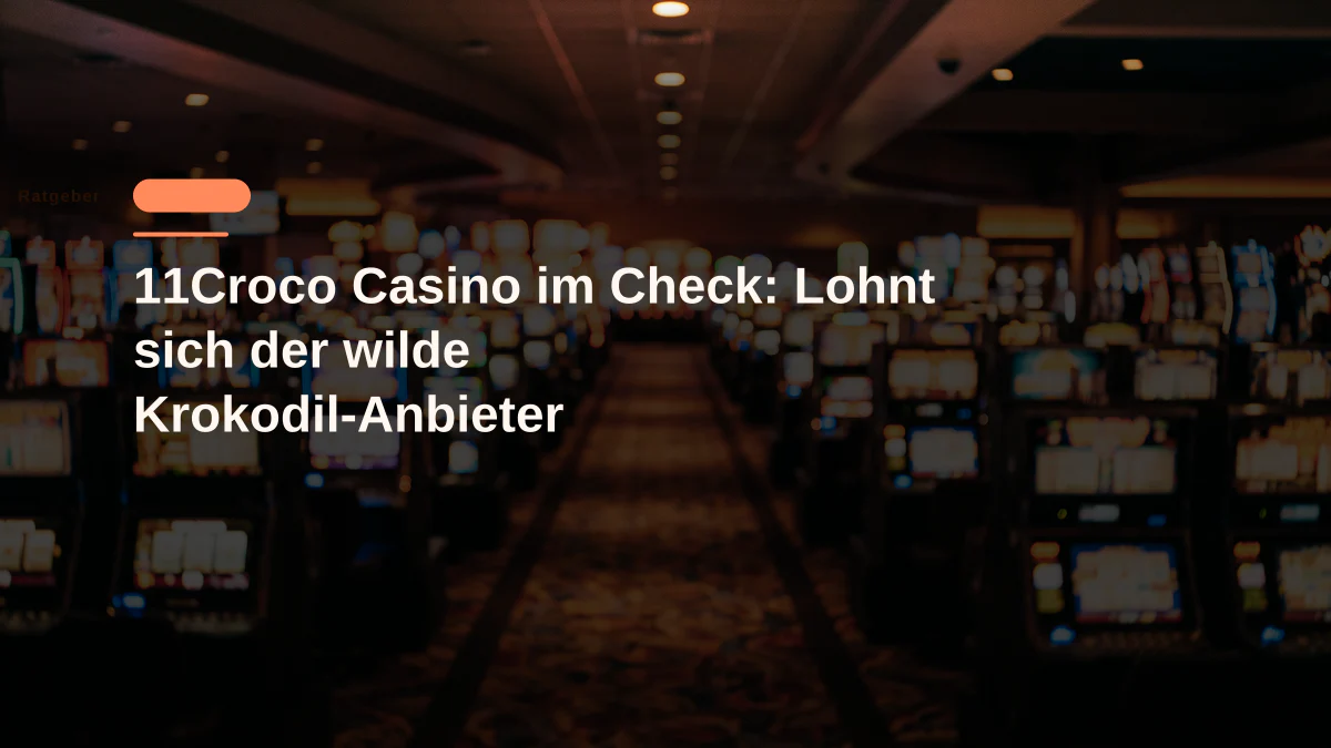 11Croco Casino im Check: Lohnt sich der wilde Krokodil-Anbieter