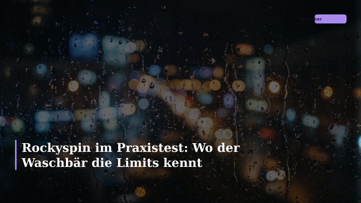 Rockyspin im Praxistest: Wo der Waschbär die Limits kennt