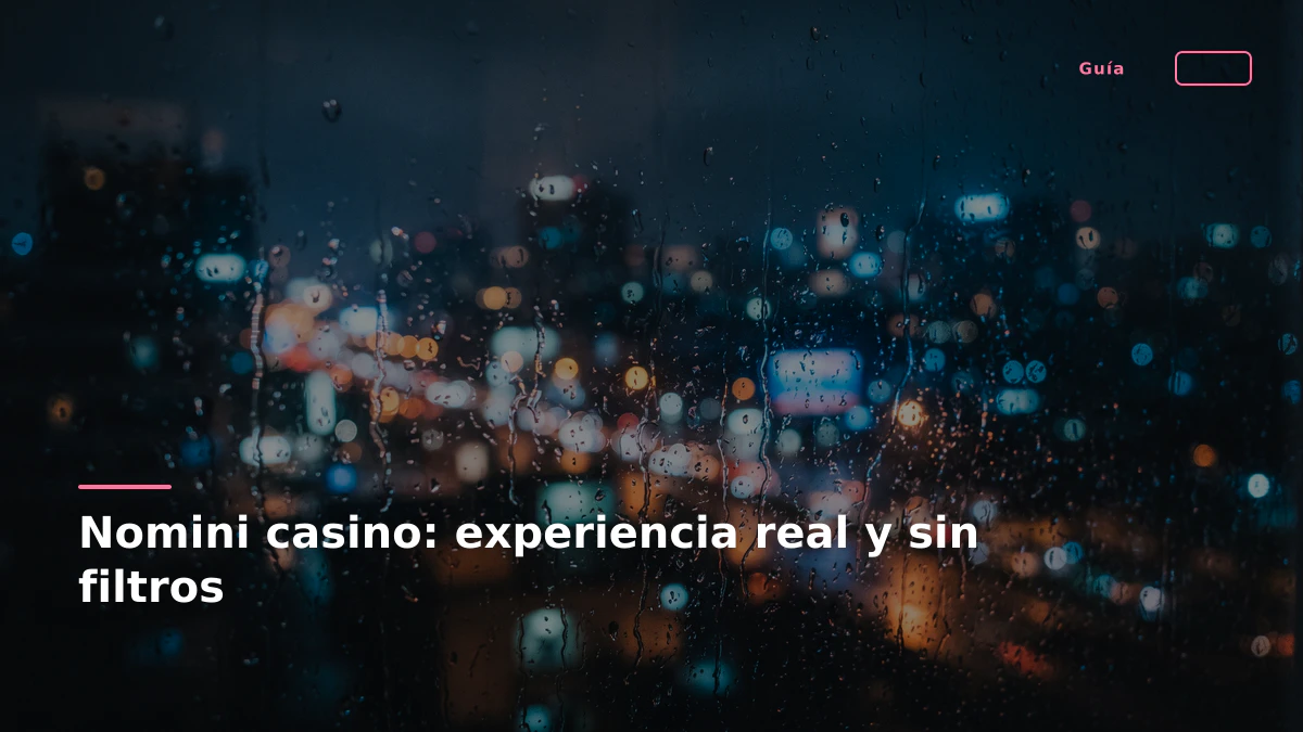 Nomini casino: experiencia real y sin filtros