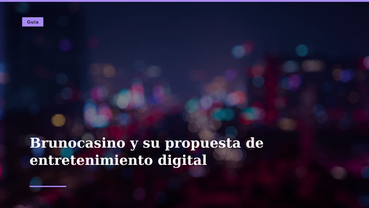 Brunocasino y su propuesta de entretenimiento digital