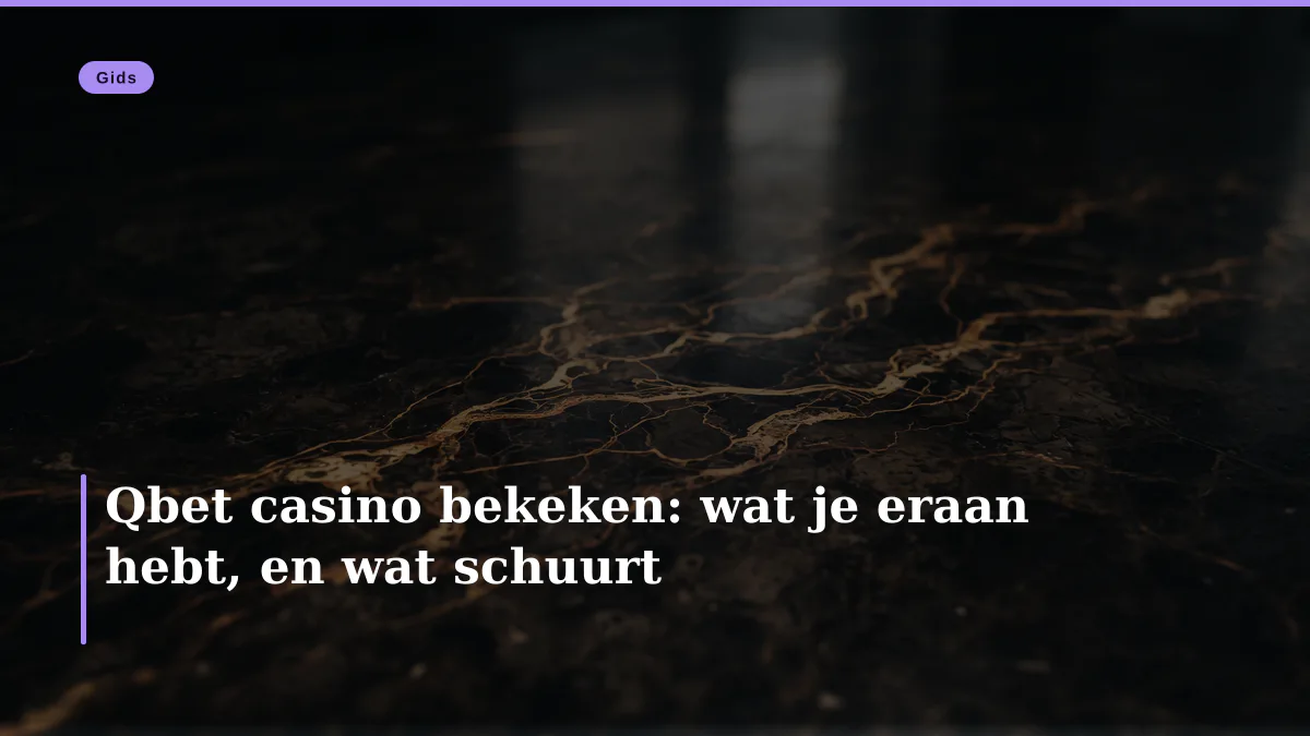 Qbet casino bekeken: wat je eraan hebt, en wat schuurt