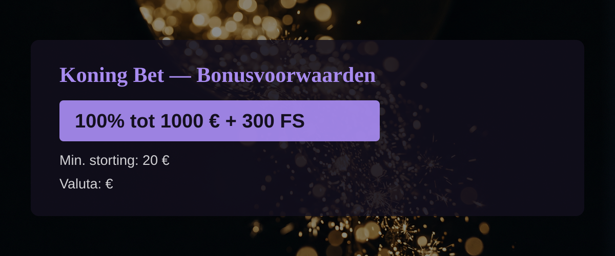 Koning Bet — Bonusvoorwaarden: 100% tot 1000 € + 300 FS