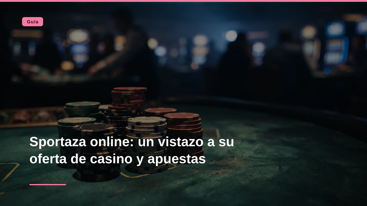 Sportaza online: un vistazo a su oferta de casino y apuestas