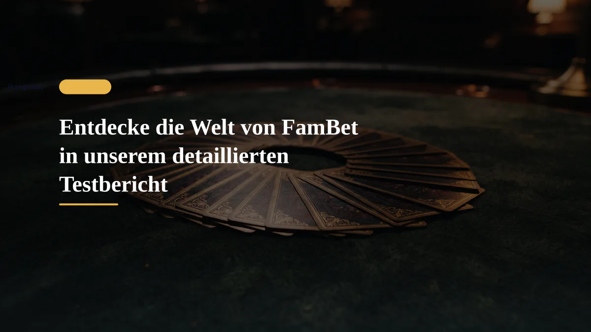 Entdecke die Welt von FamBet in unserem detaillierten Testbericht