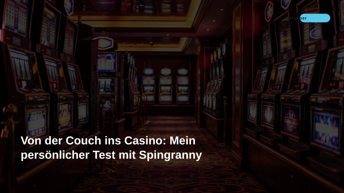 Von der Couch ins Casino: Mein persönlicher Test mit Spingranny