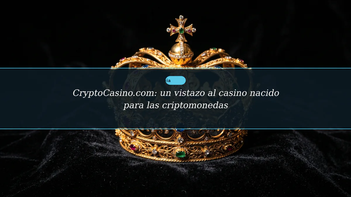 CryptoCasino.com: un vistazo al casino nacido para las criptomonedas