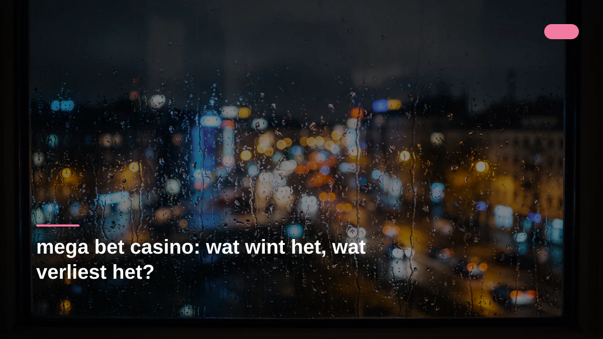 mega bet casino: wat wint het, wat verliest het?