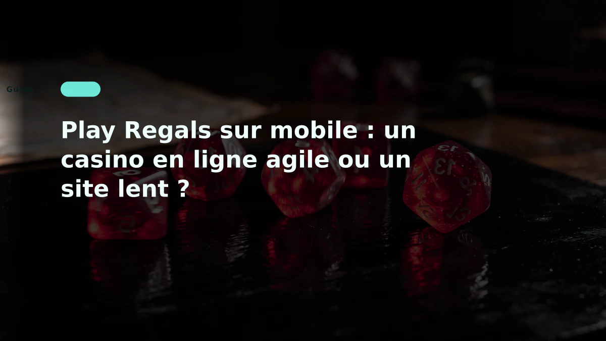 Play Regals sur mobile : un casino en ligne agile ou un site lent ?
