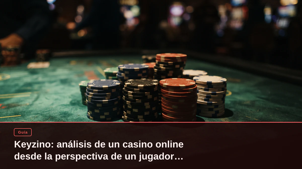 Keyzino: análisis de un casino online desde la perspectiva de un jugador español