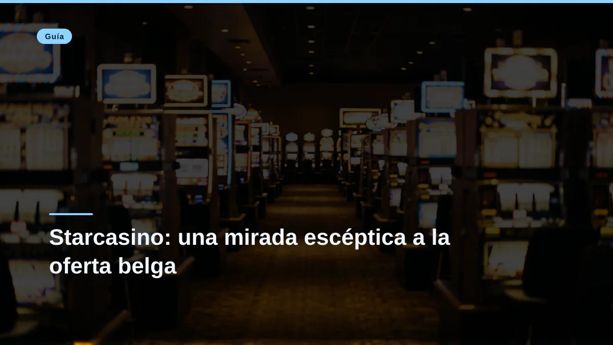 Starcasino: una mirada escéptica a la oferta belga