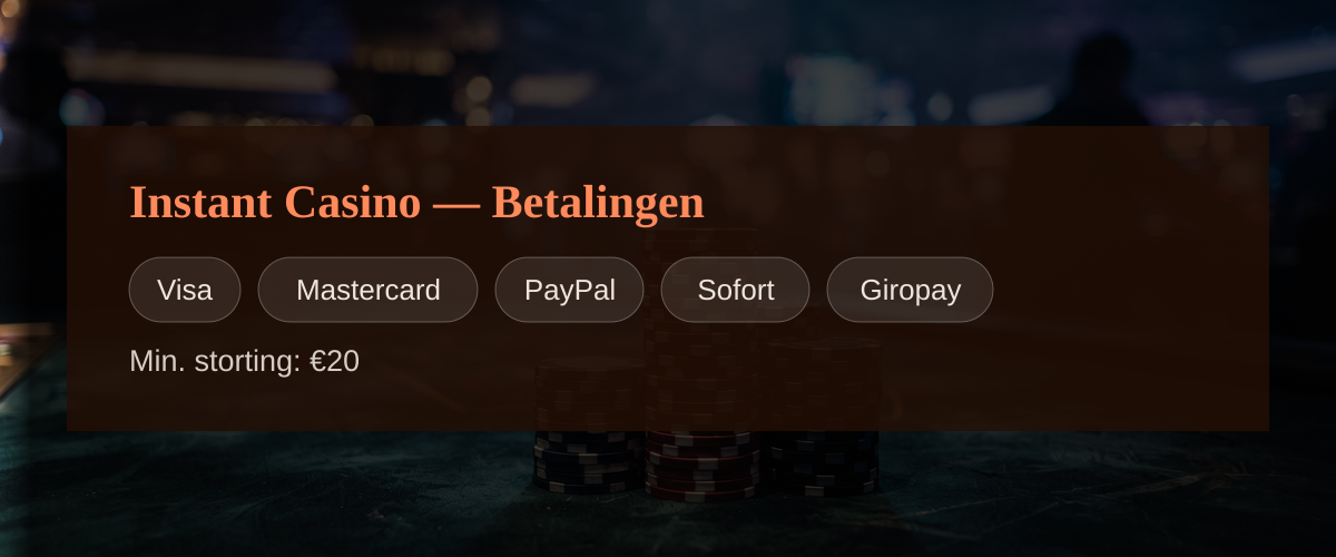 Instant Casino � Betalingen: Visa, Mastercard, PayPal, Sofort, Giropay