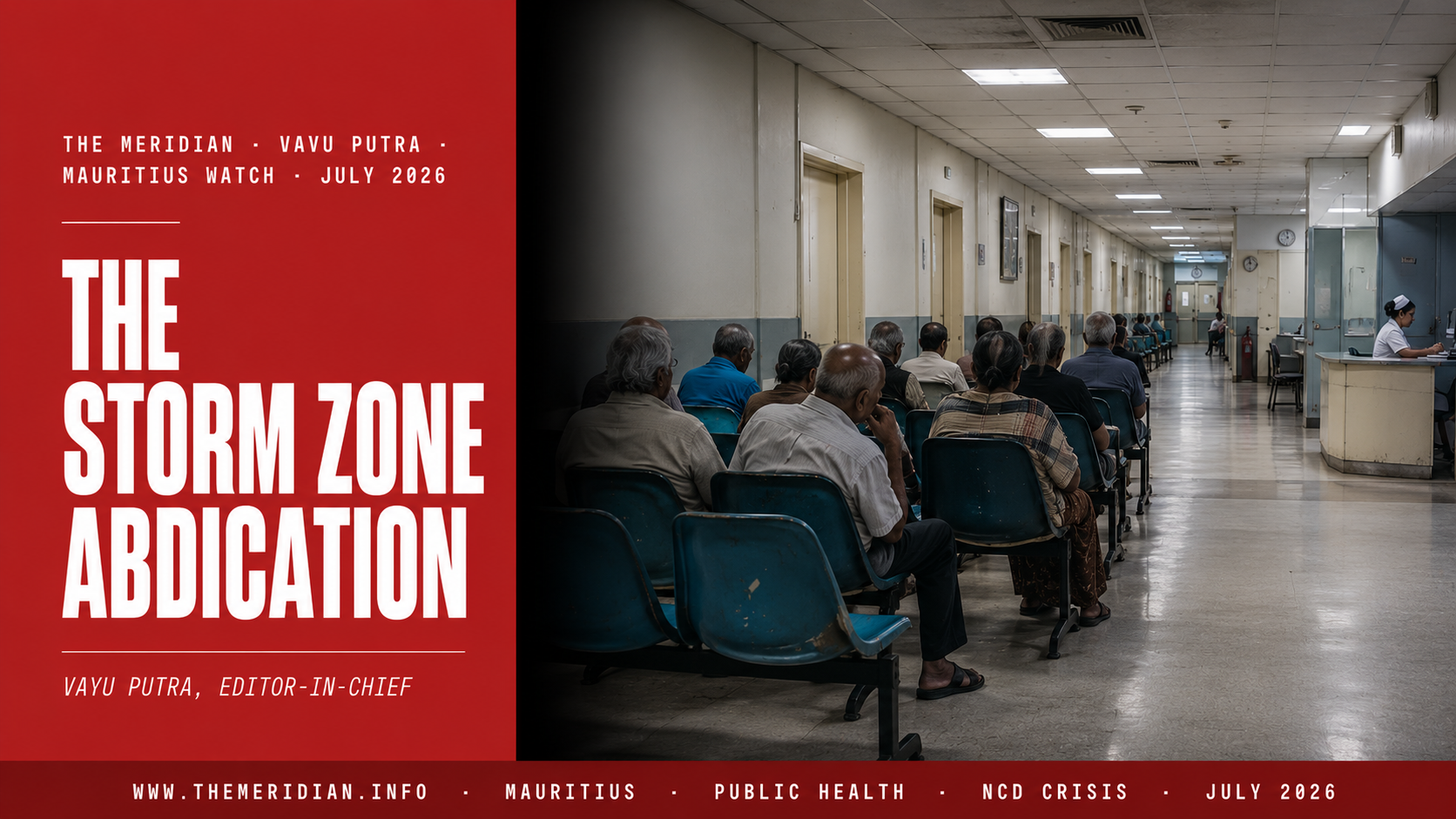 The Storm Zone Abdication NCD Crisis Policy Failure Mauritius Vayu Putra The Meridian July 2026