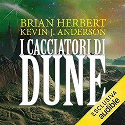 Brian Herbert, Kevin J. Anderson – I cacciatori di Dune꞉ Il ciclo di Dune 7 (2022) (mp3 – 128 kbps)