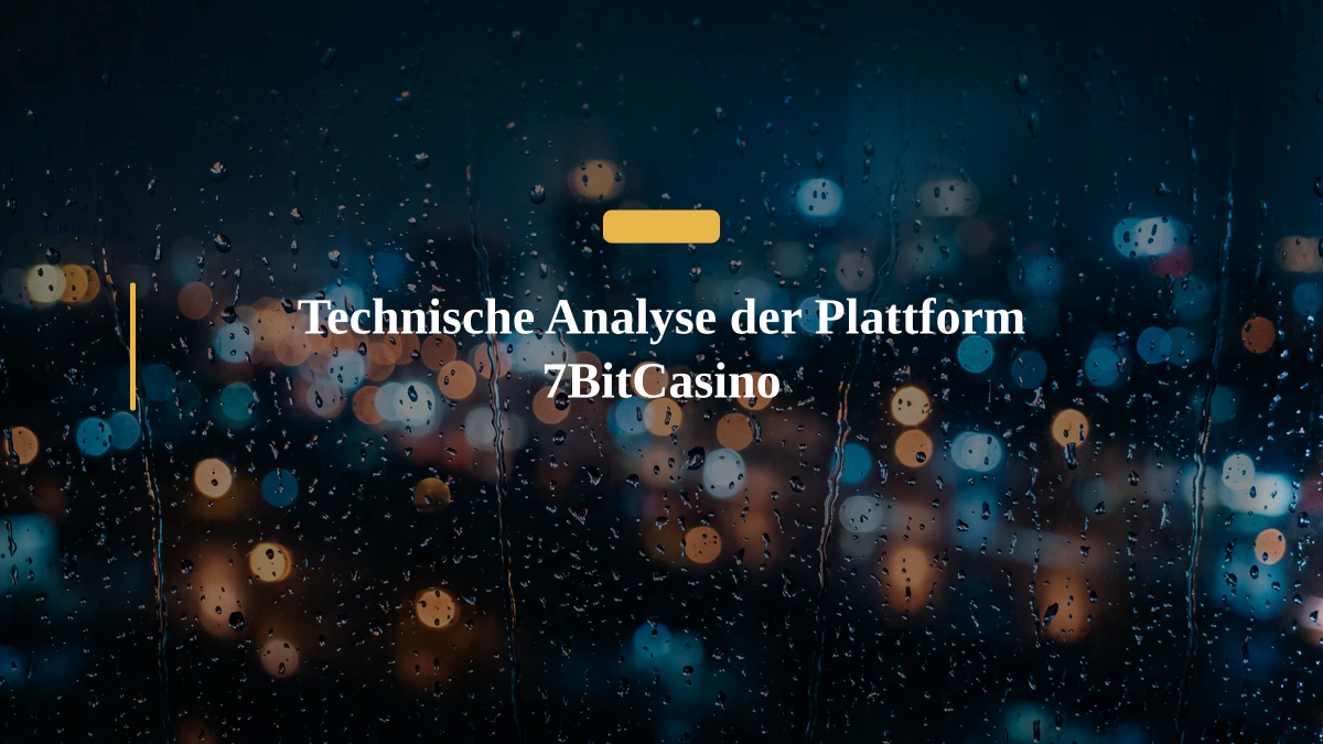 Technische Analyse der Plattform 7BitCasino