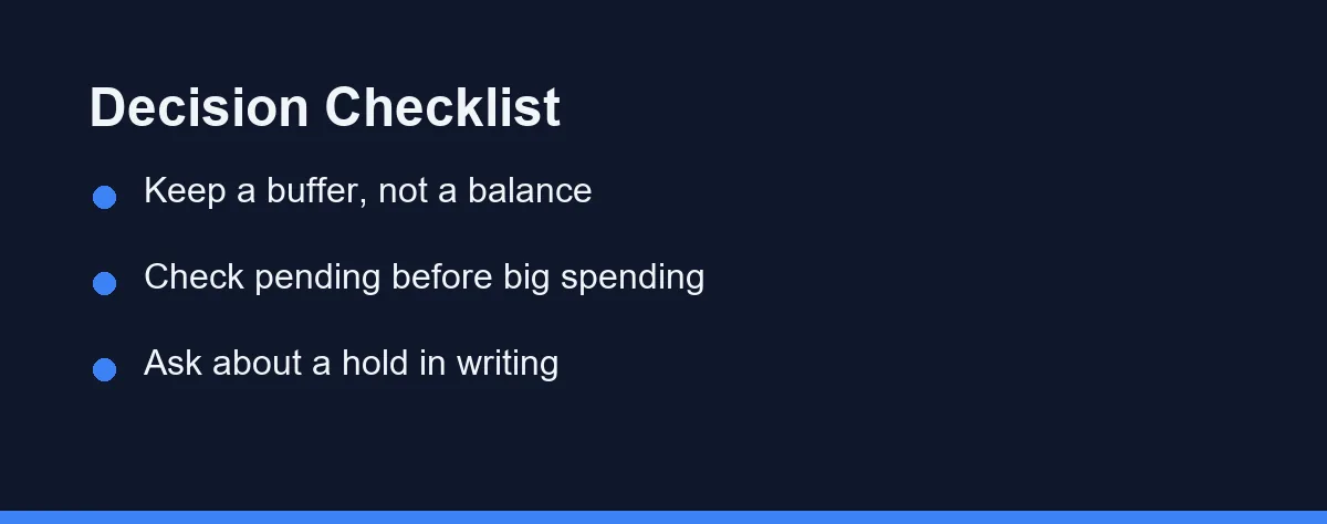 Decision Checklist: Keep a buffer, not a balance; Check pending before big spending; Ask about a hold in writing