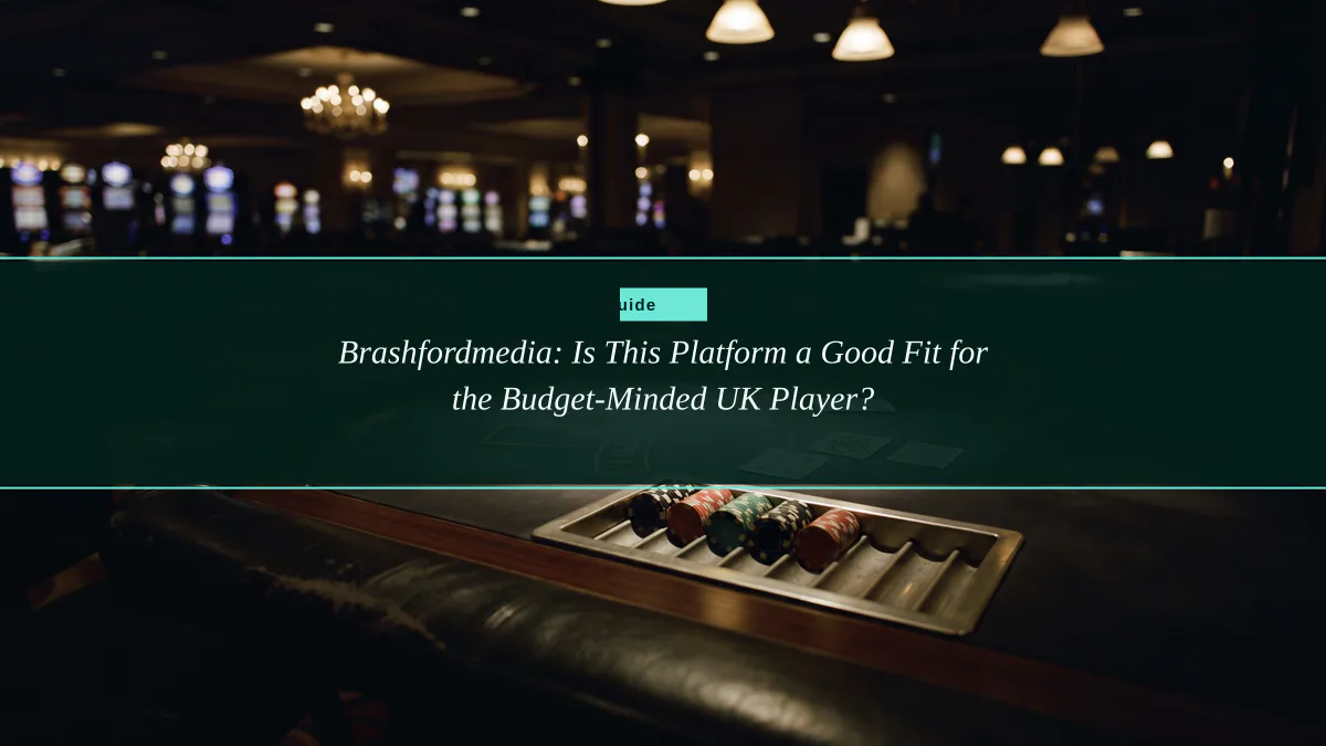 Brashfordmedia: Is This Platform a Good Fit for the Budget-Minded UK Player?