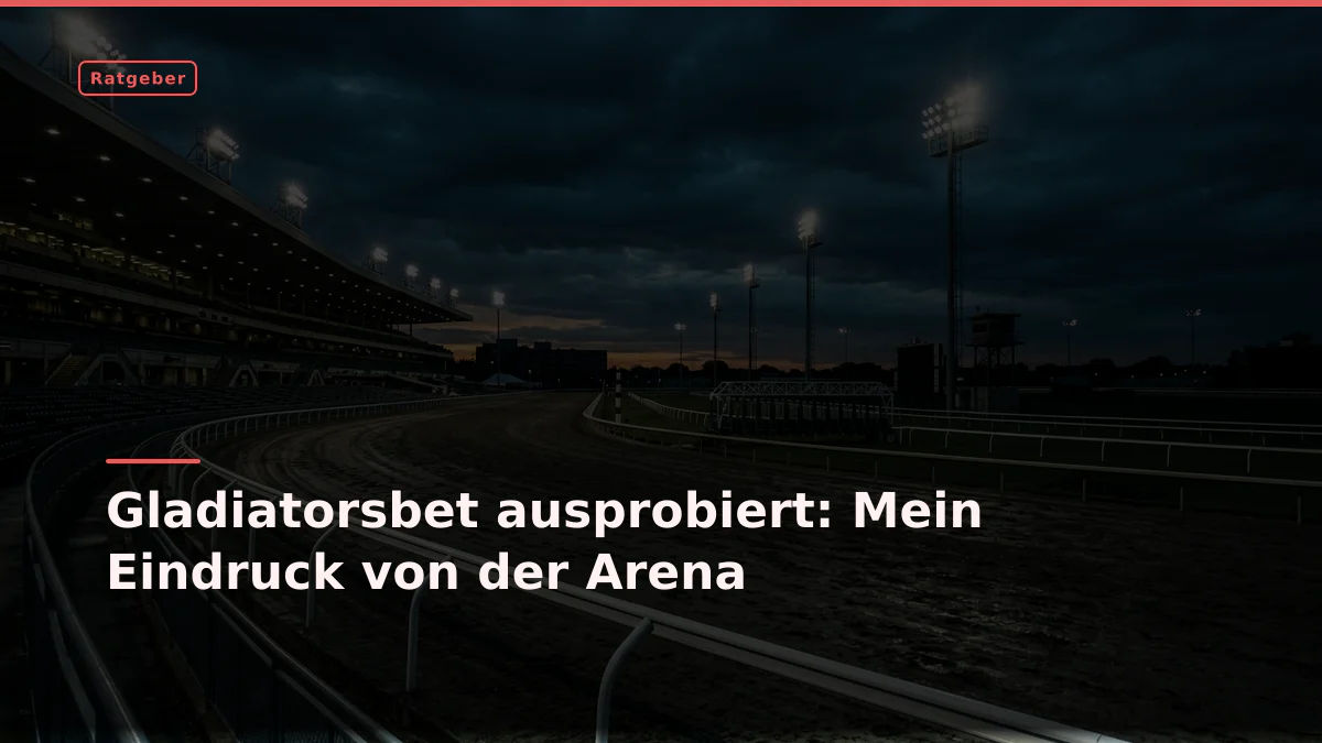 Gladiatorsbet ausprobiert: Mein Eindruck von der Arena