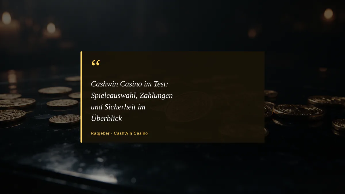 Cashwin Casino im Test: Spieleauswahl, Zahlungen und Sicherheit im Überblick