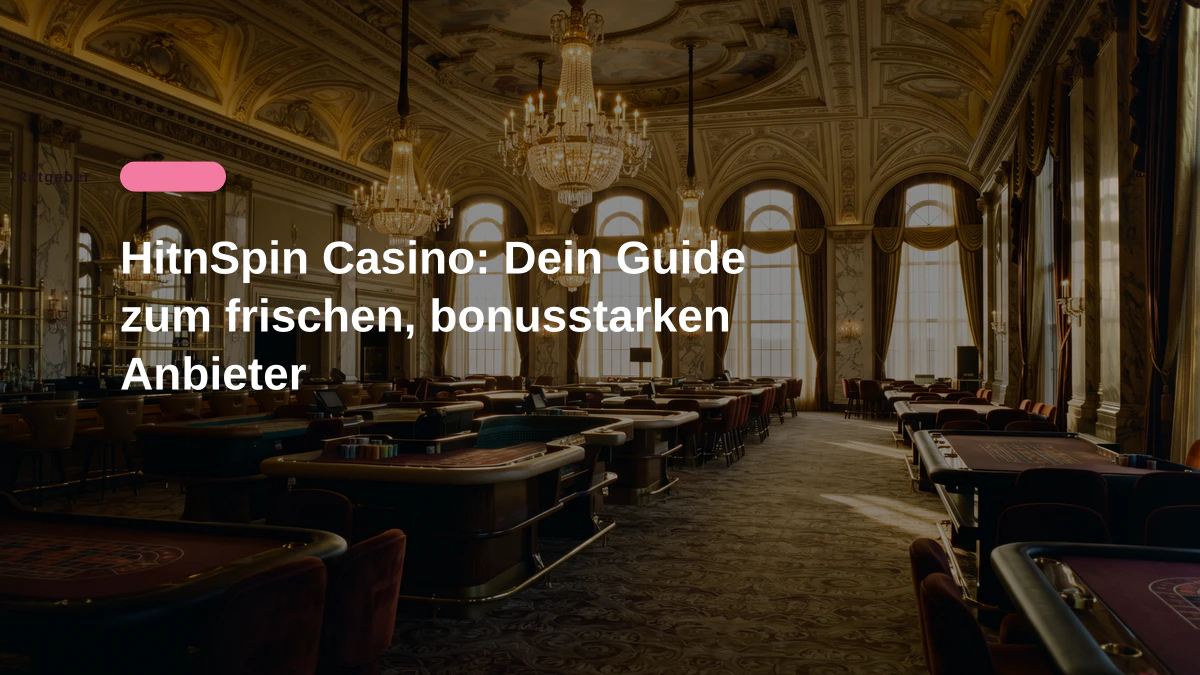 HitnSpin Casino: Dein Guide zum frischen, bonusstarken Anbieter