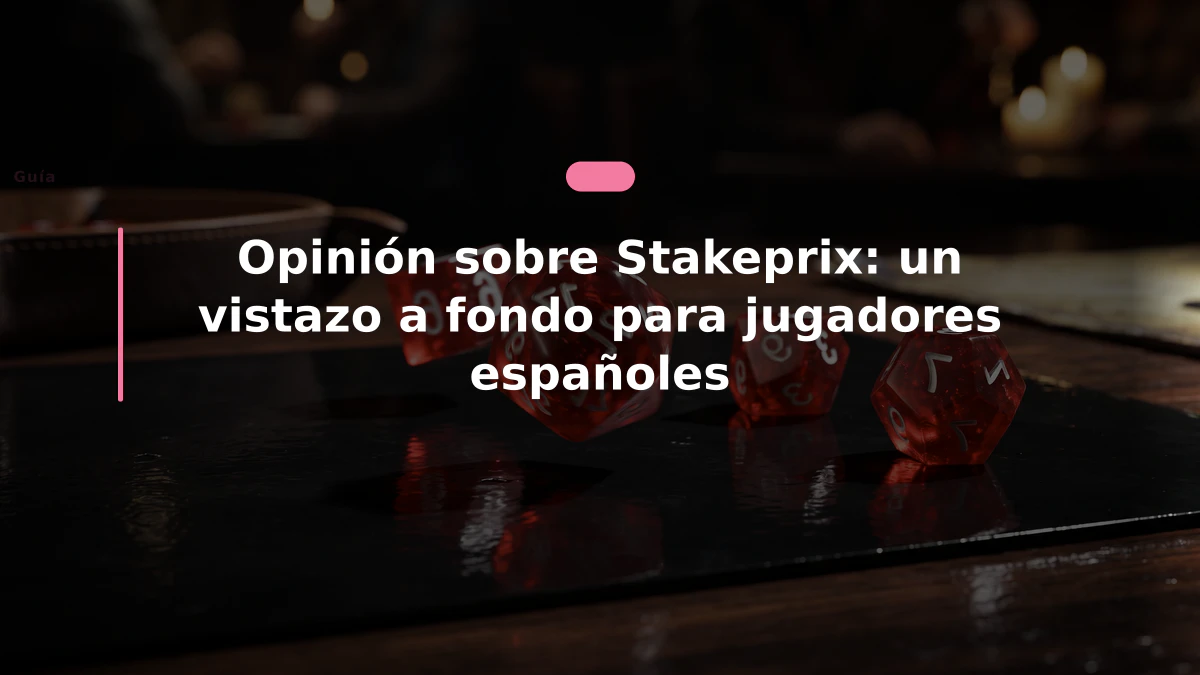 Opinión sobre Stakeprix: un vistazo a fondo para jugadores españoles