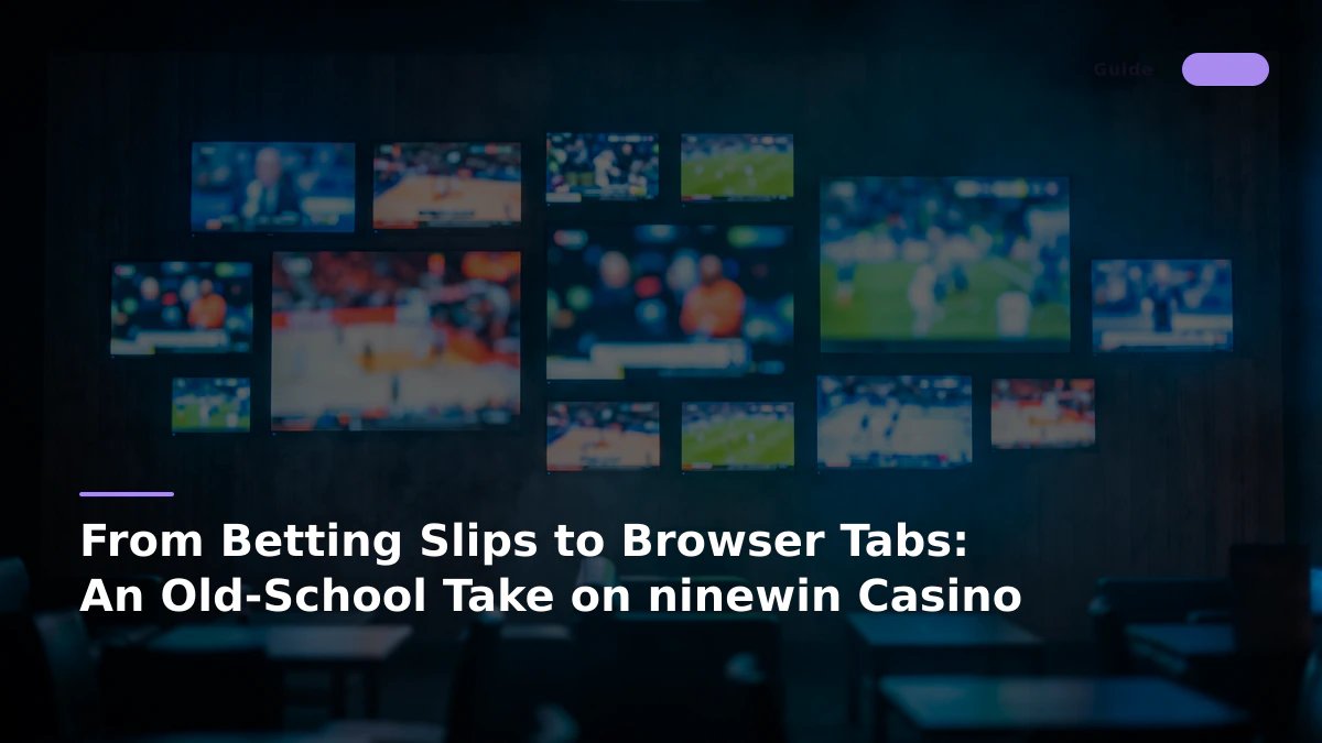 From Betting Slips to Browser Tabs: An Old-School Take on ninewin Casino