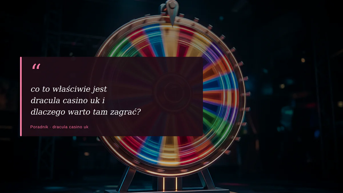 co to właściwie jest dracula casino uk i dlaczego warto tam zagrać?