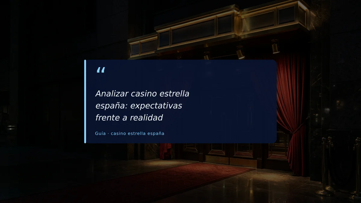 Analizar casino estrella españa: expectativas frente a realidad