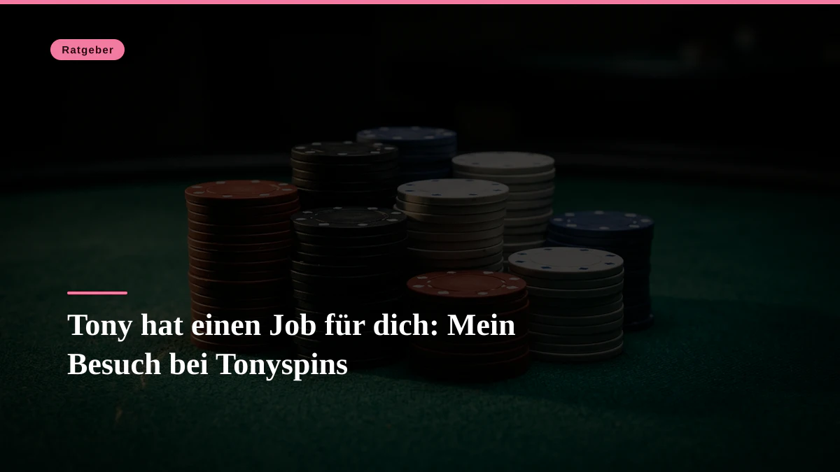 Tony hat einen Job für dich: Mein Besuch bei Tonyspins