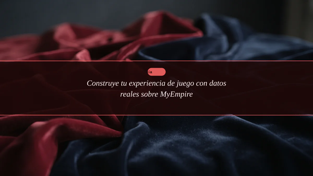 Construye tu experiencia de juego con datos reales sobre MyEmpire