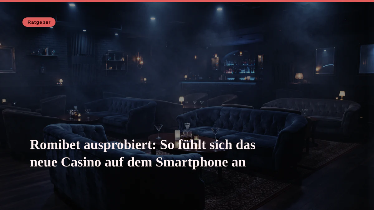 Romibet ausprobiert: So fühlt sich das neue Casino auf dem Smartphone an