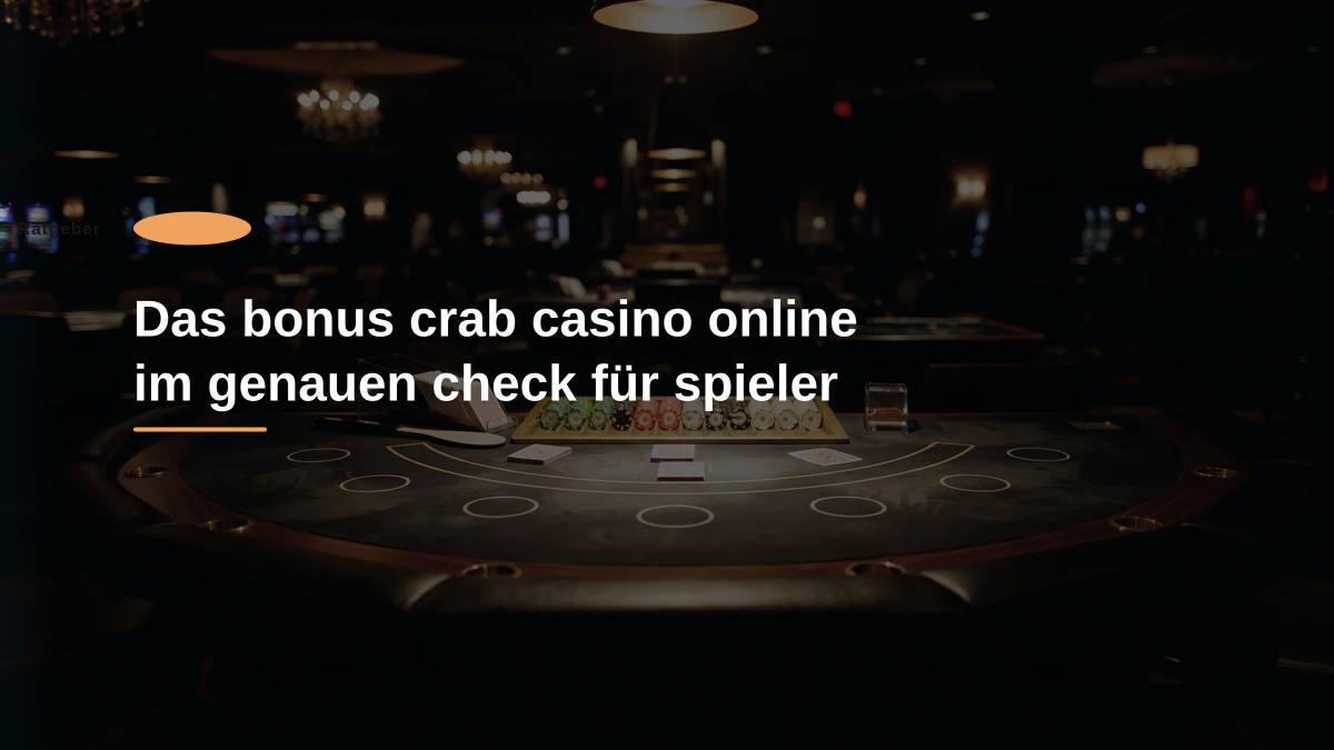 Das bonus crab casino online im genauen check für spieler
