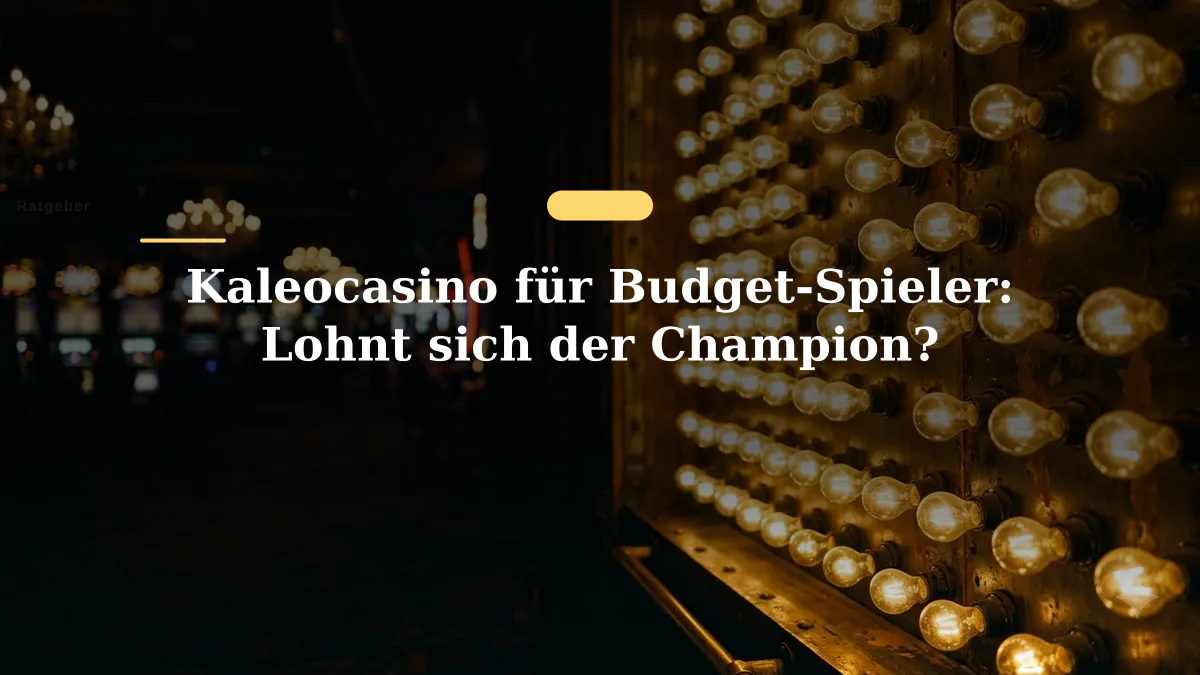 Kaleocasino für Budget-Spieler: Lohnt sich der Champion?