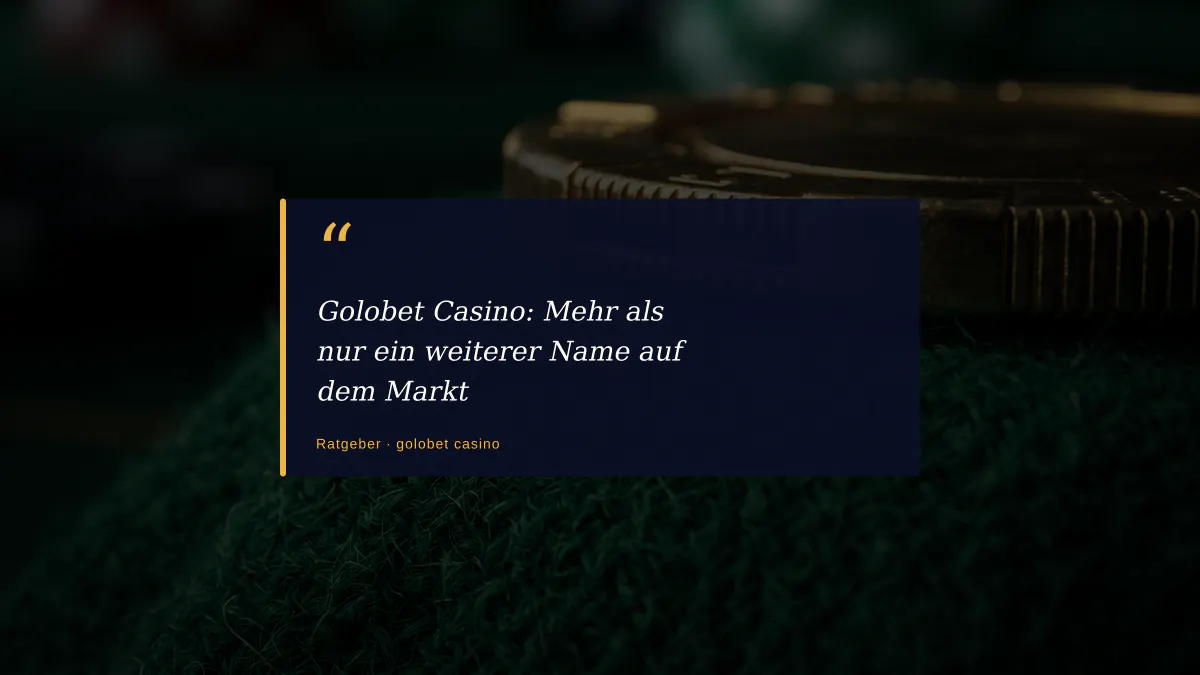 Golobet Casino: Mehr als nur ein weiterer Name auf dem Markt