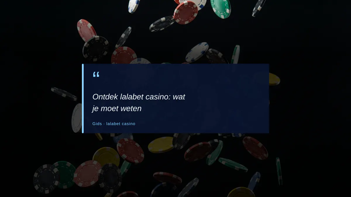Ontdek lalabet casino: wat je moet weten