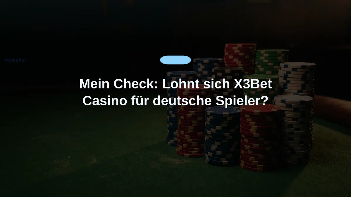 Mein Check: Lohnt sich X3Bet Casino für deutsche Spieler?