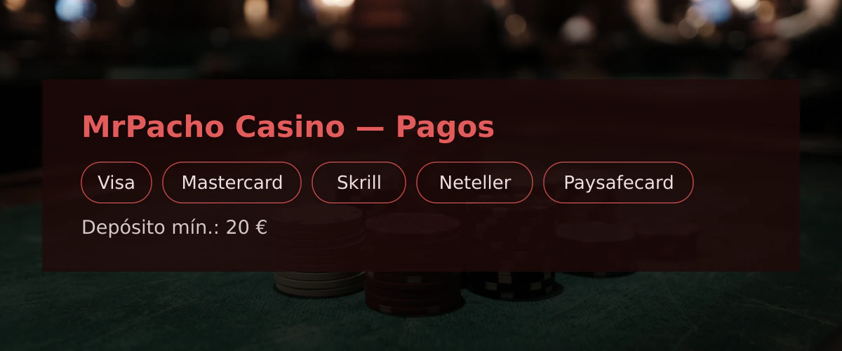MrPacho Casino — Pagos: Visa, Mastercard, Skrill, Neteller, Paysafecard