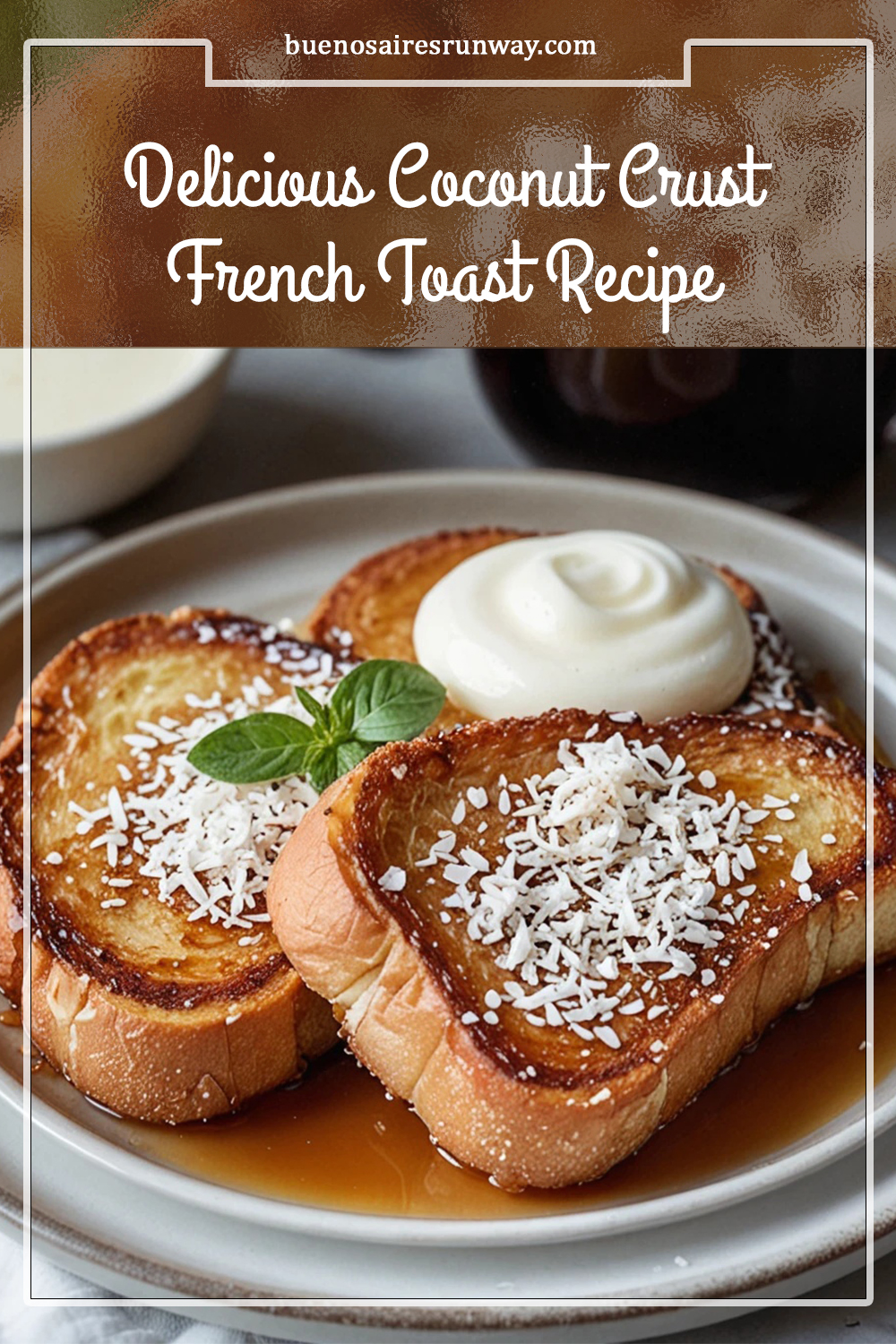 Delicious Coconut Crust French Toast Recipe