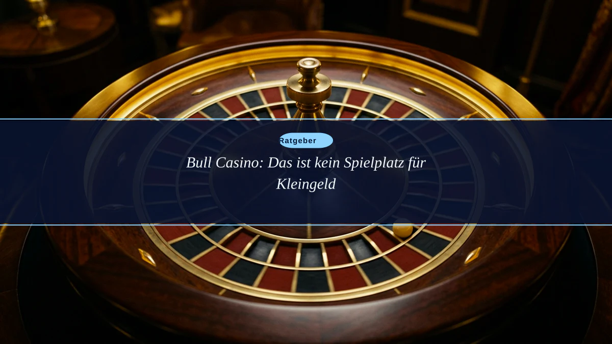 Bull Casino: Das ist kein Spielplatz für Kleingeld