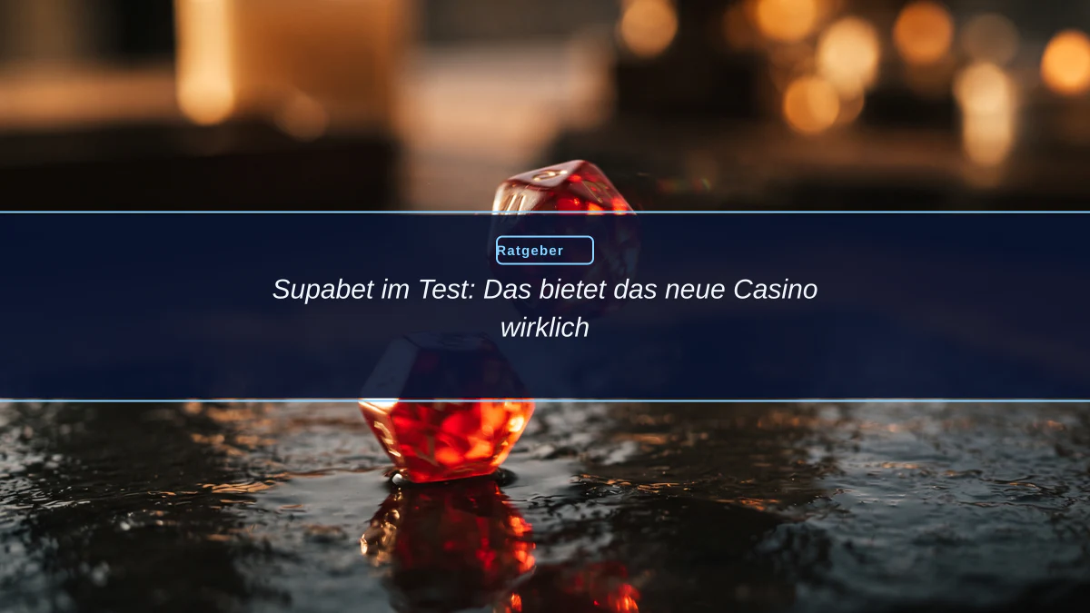 Supabet im Test: Das bietet das neue Casino wirklich