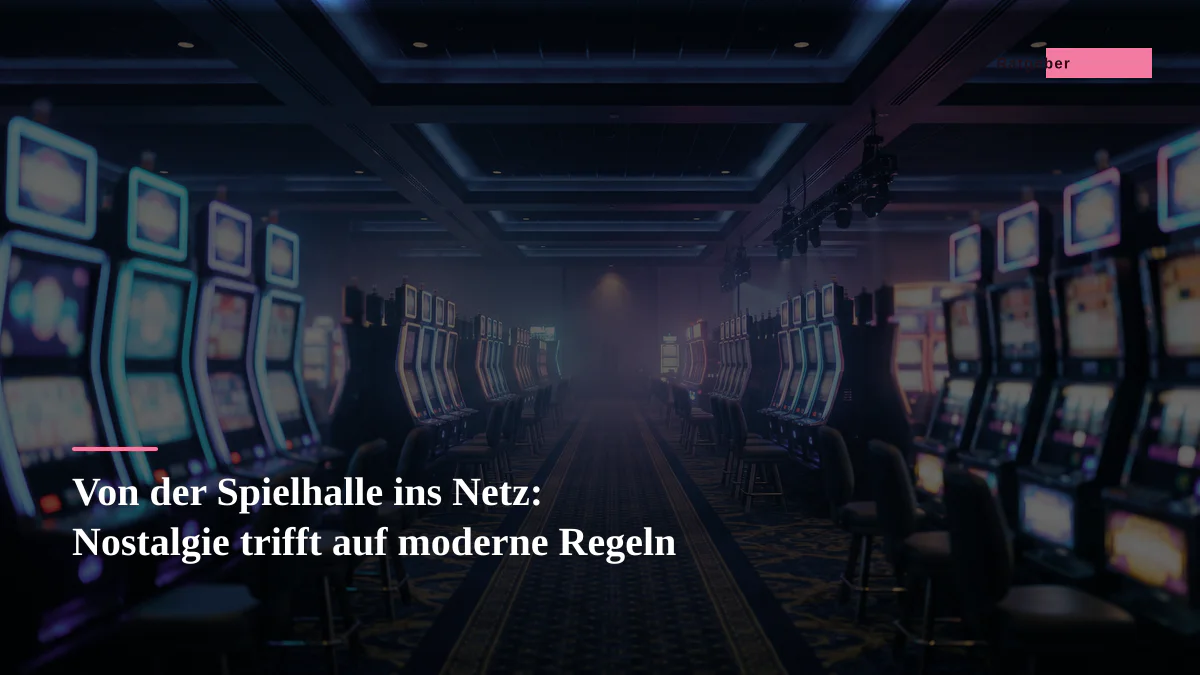 Von der Spielhalle ins Netz: Nostalgie trifft auf moderne Regeln
