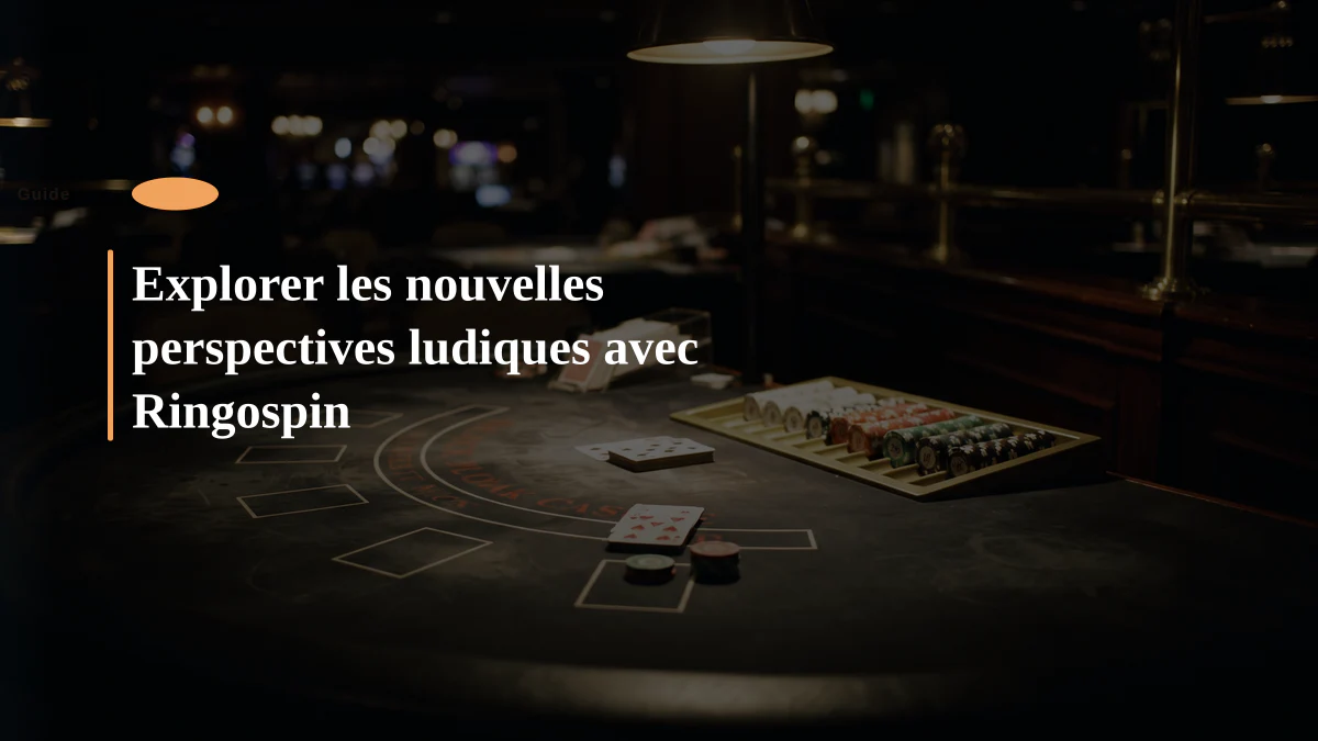 Explorer les nouvelles perspectives ludiques avec Ringospin