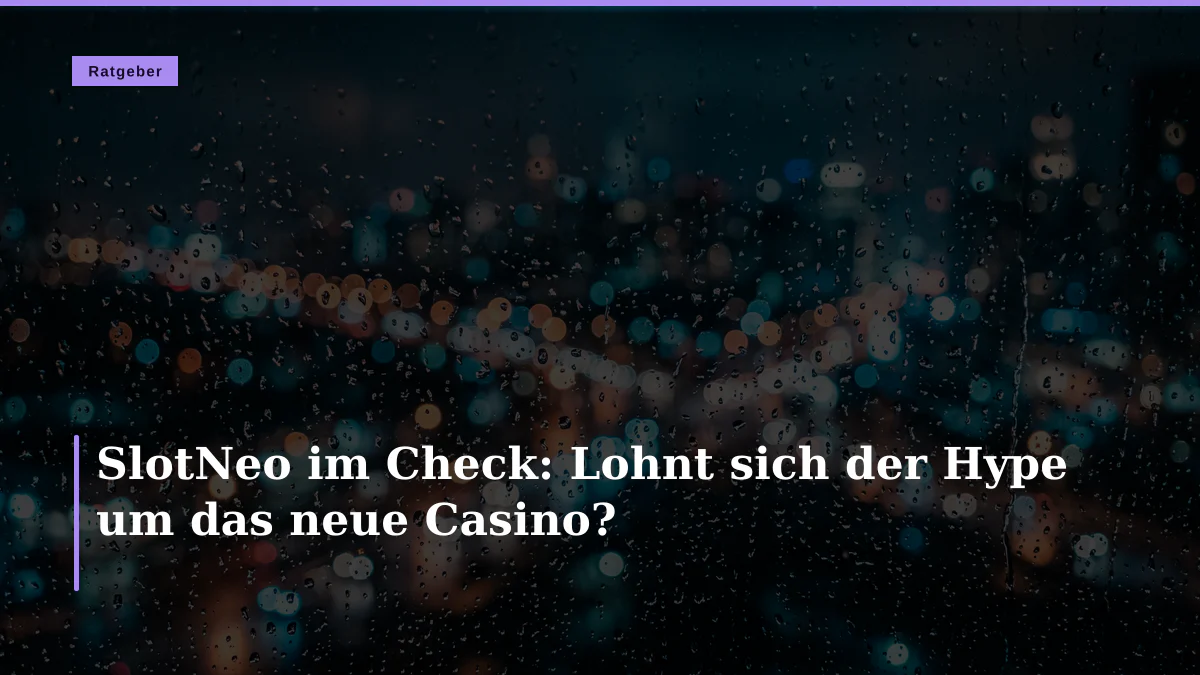 SlotNeo im Check: Lohnt sich der Hype um das neue Casino?